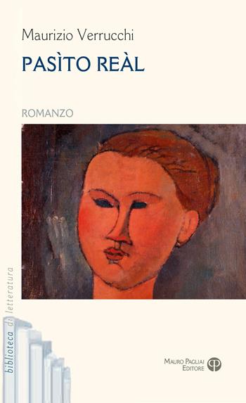 Pasìto Reàl - Maurizio Verrucchi - Libro Mauro Pagliai Editore 2022, Biblioteca di letteratura | Libraccio.it
