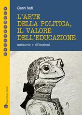 L' arte della politica, il valore dell'educazione. Memorie e riflessioni