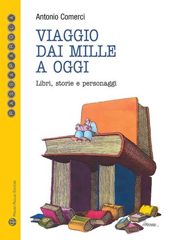 Viaggio dai mille a oggi. Libri, storie e personaggi - Antonio Comerci - Libro Mauro Pagliai Editore 2023, Passaparola | Libraccio.it