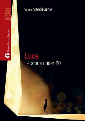 Luce. 14 storie under 20  - Libro Mauro Pagliai Editore 2023, Formula30 | Libraccio.it