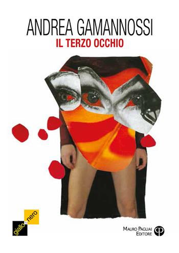 Il terzo occhio. Un nuovo caso per il capitano Amelia - Andrea Gamannossi - Libro Mauro Pagliai Editore 2023, Giallo & nero. I colori del brivido | Libraccio.it
