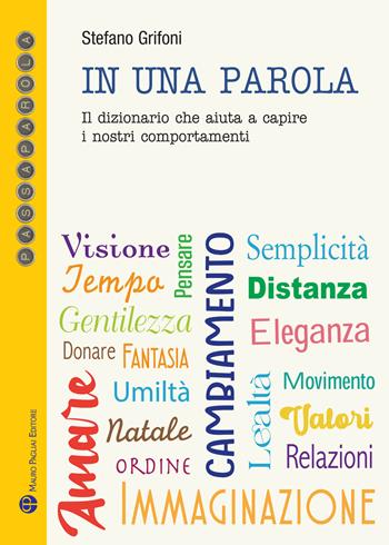 In una parola. Il dizionario che aiuta a capire i nostri comportamenti - Stefano Grifoni - Libro Mauro Pagliai Editore 2024, Passaparola | Libraccio.it