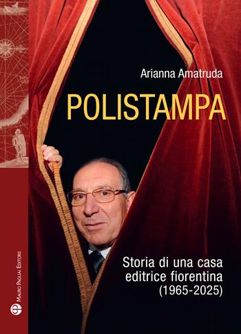 Polistampa. Storia letteraria di una casa editrice fiorentina (1965-2025) - Arianna Amatruda - Libro Mauro Pagliai Editore 2025, Storie del mondo | Libraccio.it