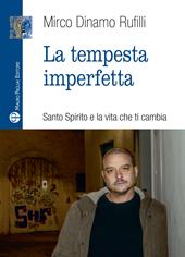 La tempesta imperfetta. Santo spirito e la vita che ti cambia