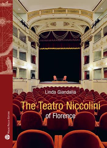 The teatro Niccolini of Florence - Linda Giandalia - Libro Mauro Pagliai Editore 2026, Storia del mondo | Libraccio.it