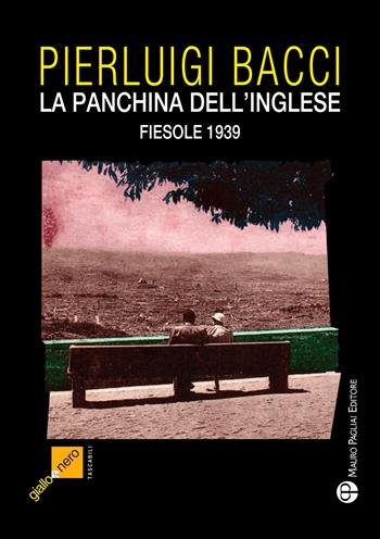 La pancina dell'inglese. Fiesole 1939 - Pierluigi Bacci - Libro Mauro Pagliai Editore 2026 | Libraccio.it
