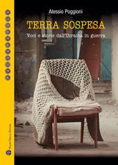 Terra sospesa. Voci e storie dall'Ucraina in guerra