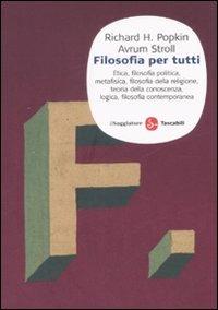 Filosofia per tutti - Richard H. Popkin, Avrum Stroll - Libro Il Saggiatore 2008, Saggi. Tascabili | Libraccio.it