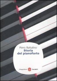 Storia del pianoforte - Piero Rattalino - Libro Il Saggiatore 2008, Saggi. Tascabili | Libraccio.it