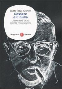 L'essere e il nulla. La condizione umana secondo l'esistenzialismo - Jean-Paul Sartre - Libro Il Saggiatore 2008, Saggi. Tascabili | Libraccio.it
