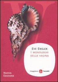 I monologhi della vagina - Eve Ensler - Libro Il Saggiatore 2008, Narrativa. Tascabili | Libraccio.it
