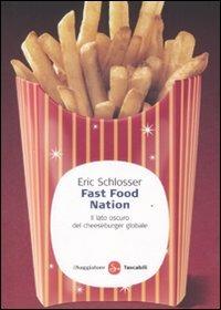 Fast food nation. Il lato oscuro del cheeseburger globale - Eric Schlosser - Libro Il Saggiatore 2008, Saggi. Tascabili | Libraccio.it