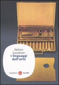 I linguaggi dell'arte - Nelson Goodman - Libro Il Saggiatore 2008, Saggi. Tascabili | Libraccio.it