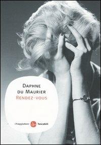 Rendez-vous - Daphne Du Maurier - Libro Il Saggiatore 2010, Narrativa. Tascabili | Libraccio.it