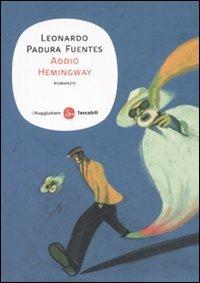 Addio Hemingway - Leonardo Padura Fuentes - Libro Il Saggiatore 2008, Narrativa. Tascabili | Libraccio.it