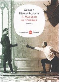 Il maestro di scherma - Arturo Pérez-Reverte - Libro Il Saggiatore 2008, Narrativa. Tascabili | Libraccio.it