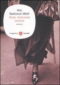 Ogni passione spenta - Vita Sackville-West - Libro Il Saggiatore 2008, Narrativa. Tascabili | Libraccio.it