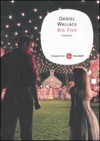 Big fish - Daniel Wallace - Libro Il Saggiatore 2008, Narrativa. Tascabili | Libraccio.it
