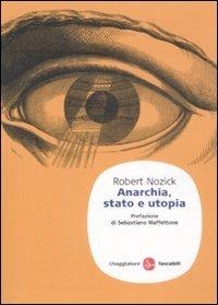 Anarchia, stato e utopia - Robert Nozick - Libro Il Saggiatore 2008, Saggi. Tascabili | Libraccio.it