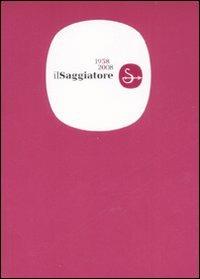 Il Saggiatore 1958-2008  - Libro Il Saggiatore 2008 | Libraccio.it