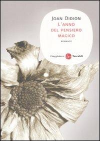 L'anno del pensiero magico - Joan Didion - Libro Il Saggiatore 2008, Narrativa. Tascabili | Libraccio.it