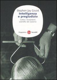 Intelligenza e pregiudizio. Contro i fondamenti scientifici del razzismo - Stephen Jay Gould - Libro Il Saggiatore 2008, Saggi. Tascabili | Libraccio.it