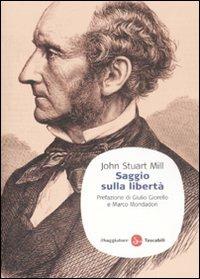Saggio sulla libertà - John Stuart Mill - Libro Il Saggiatore 2009, Saggi. Tascabili | Libraccio.it