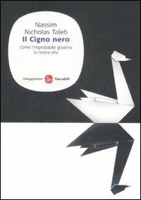 Il cigno nero. Come l'improbabile governa la nostra vita - Nassim Nicholas Taleb - Libro Il Saggiatore 2009, Saggi. Tascabili | Libraccio.it