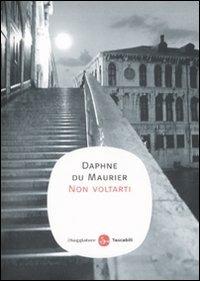 Non voltarti - Daphne Du Maurier - Libro Il Saggiatore 2009, Narrativa. Tascabili | Libraccio.it