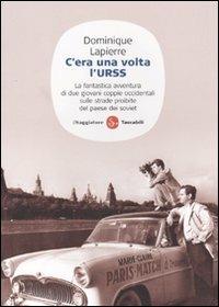 C'era una volta l'URSS - Dominique Lapierre - Libro Il Saggiatore 2009, Saggi. Tascabili | Libraccio.it