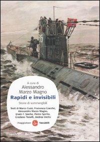 Rapidi e invisibili. Storie di sommergibili  - Libro Il Saggiatore 2009, Saggi. Tascabili | Libraccio.it
