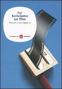 Scriviamo un film. Manuale di sceneggiatura  - Libro Il Saggiatore 2009, Saggi. Tascabili | Libraccio.it