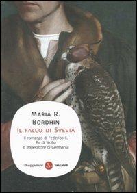 Il falco di Svevia - Maria R. Bordihn - Libro Il Saggiatore 2010, Narrativa. Tascabili | Libraccio.it