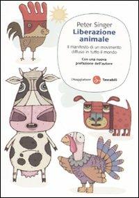 Liberazione animale. Il manifesto di un movimento diffuso in tutto il mondo - Peter Singer - Libro Il Saggiatore 2010, Saggi. Tascabili | Libraccio.it