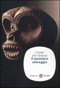 Il pensiero selvaggio - Claude Lévi-Strauss - Libro Il Saggiatore 2010, Saggi. Tascabili | Libraccio.it
