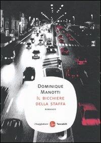 Il bicchiere della staffa - Dominique Manotti - Libro Il Saggiatore 2010, Narrativa. Tascabili | Libraccio.it