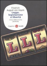 Legge, legislazione e libertà. Critica dell'economia pianificata - Friedrich A. von Hayek - Libro Il Saggiatore 2010, Saggi. Tascabili | Libraccio.it