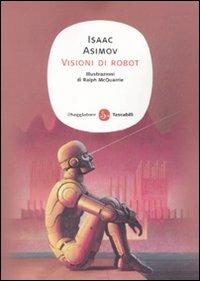 Visioni di robot - Isaac Asimov - Libro Il Saggiatore 2010, Narrativa. Tascabili | Libraccio.it