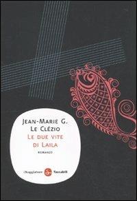 Le due vite di Laila - Jean-Marie Gustave Le Clézio - Libro Il Saggiatore 2010, Narrativa. Tascabili | Libraccio.it