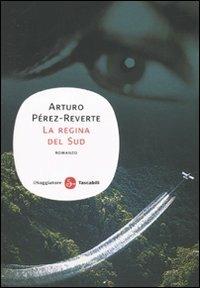 La Regina del Sud - Arturo Pérez-Reverte - Libro Il Saggiatore 2010, Narrativa. Tascabili | Libraccio.it