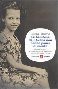 Le bambine dell'Avana non hanno paura di niente. Mercedes De Merlin, Renée Méndez Capote, Soledad Cruz raccontano la propria infanzia - Bianca Pitzorno - Libro Il Saggiatore 2011, Saggi. Tascabili | Libraccio.it
