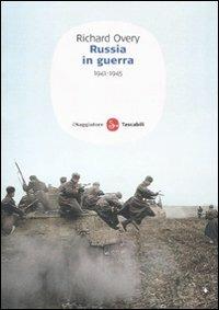 Russia in guerra 1941-1945 - Richard J. Overy - Libro Il Saggiatore 2011, Saggi. Tascabili | Libraccio.it
