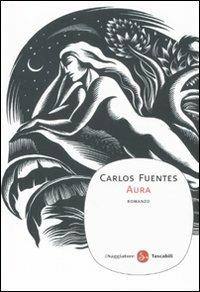 Aura - Carlos Fuentes - Libro Il Saggiatore 2011, Narrativa. Tascabili | Libraccio.it