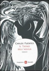 Il trono dell'aquila - Carlos Fuentes - Libro Il Saggiatore 2011, Narrativa. Tascabili | Libraccio.it