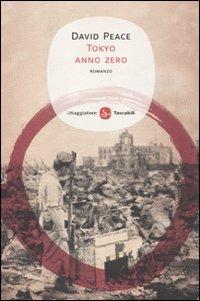 Tokyo anno zero - David Peace - Libro Il Saggiatore 2011, Narrativa. Tascabili | Libraccio.it