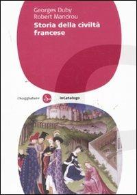 Storia della civiltà francese - Georges Duby, Robert Mandrou - Libro Il Saggiatore 2011, InCatalogo | Libraccio.it