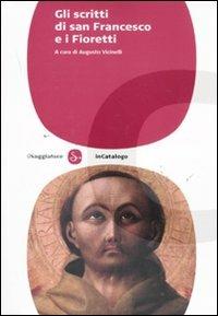 Gli scritti di san Francesco e i fioretti  - Libro Il Saggiatore 2011, InCatalogo | Libraccio.it