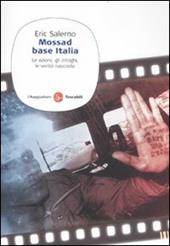 Mossad base Italia. Le azioni, gli intrighi, le verità nascoste