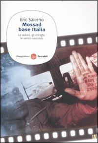 Mossad base Italia. Le azioni, gli intrighi, le verità nascoste - Eric Salerno - Libro Il Saggiatore 2012, Saggi. Tascabili | Libraccio.it