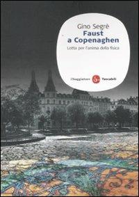 Faust a Copenaghen. Lotta per l'anima della fisica - Gino Segrè - Libro Il Saggiatore 2012, Saggi. Tascabili | Libraccio.it